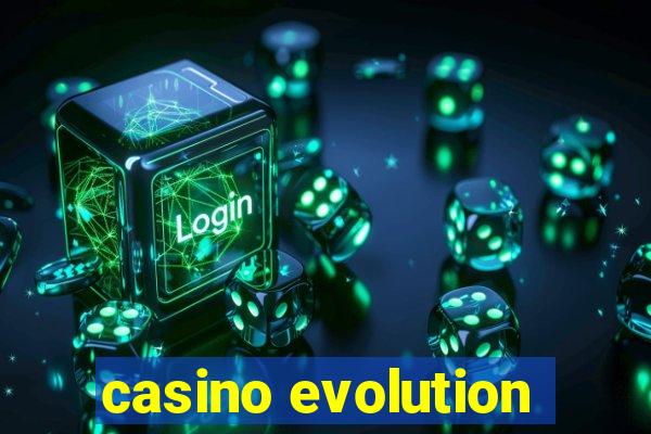 casino evolution