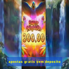 apostas gratis sem deposito