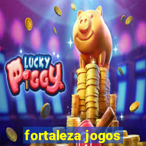 fortaleza jogos