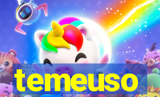 temeuso