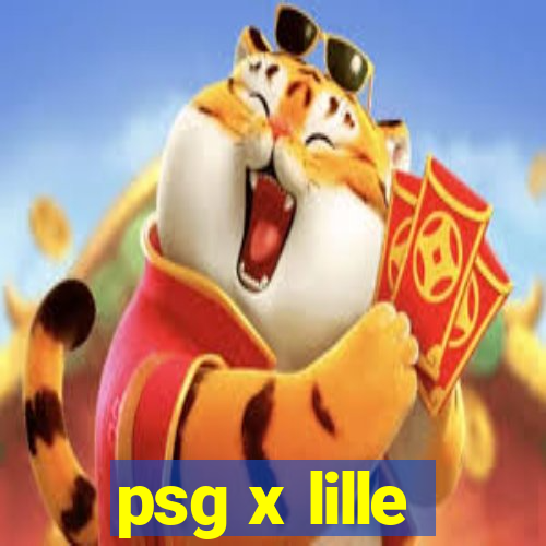 psg x lille