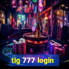 tig 777 login