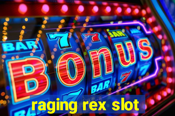 raging rex slot