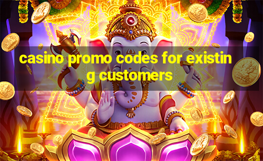 casino promo codes for existing customers