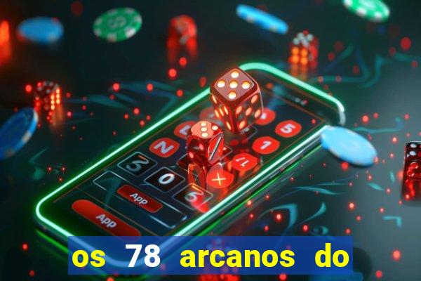 os 78 arcanos do tarot e seus significados