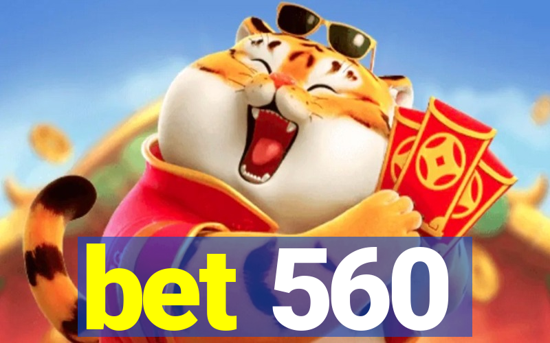 bet 560