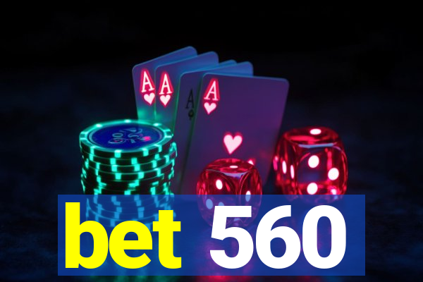 bet 560