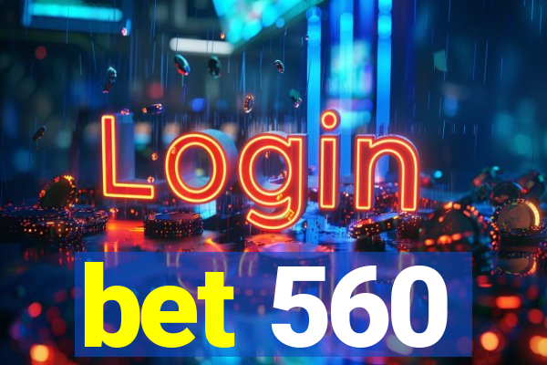 bet 560