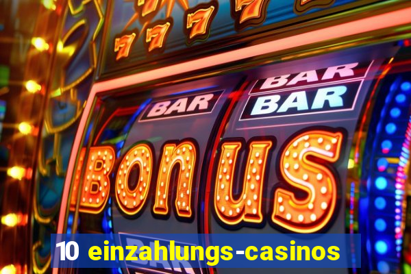 10 einzahlungs-casinos