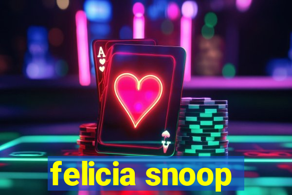 felicia snoop