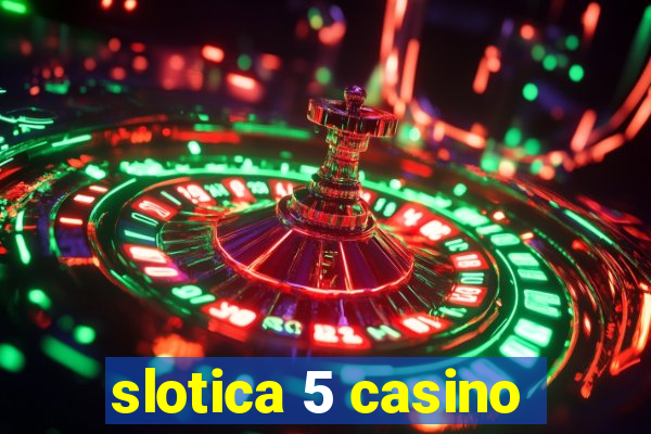 slotica 5 casino