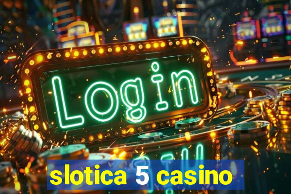 slotica 5 casino