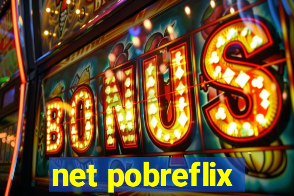 net pobreflix