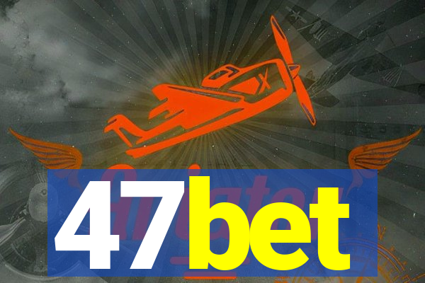 47bet