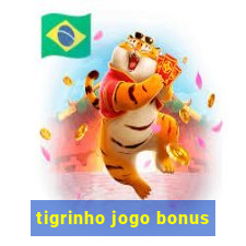 tigrinho jogo bonus