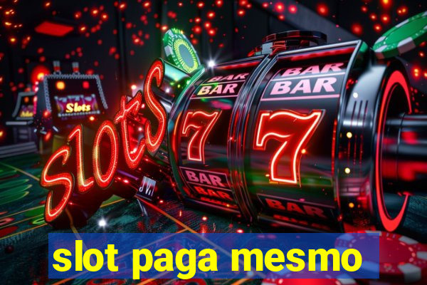 slot paga mesmo