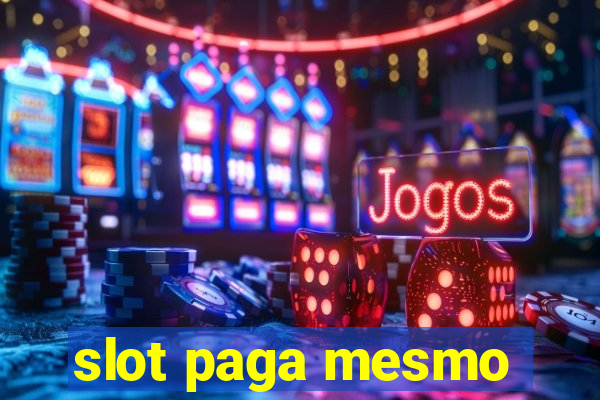 slot paga mesmo