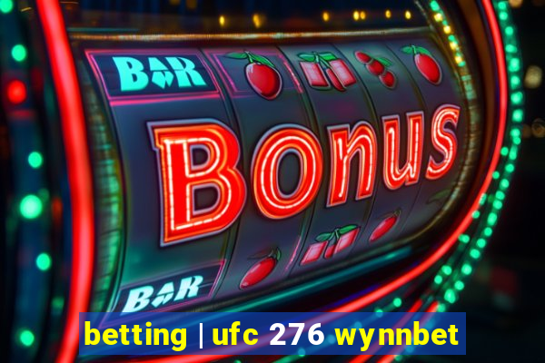 betting | ufc 276 wynnbet