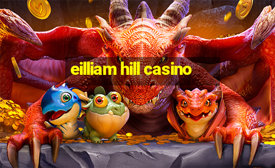 eilliam hill casino