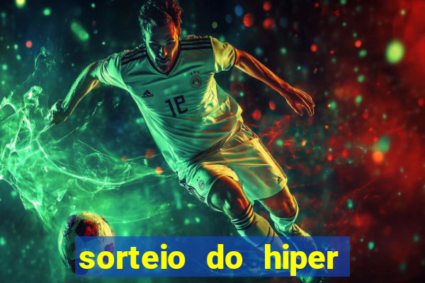 sorteio do hiper cap de hoje ao vivo