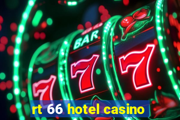 rt 66 hotel casino