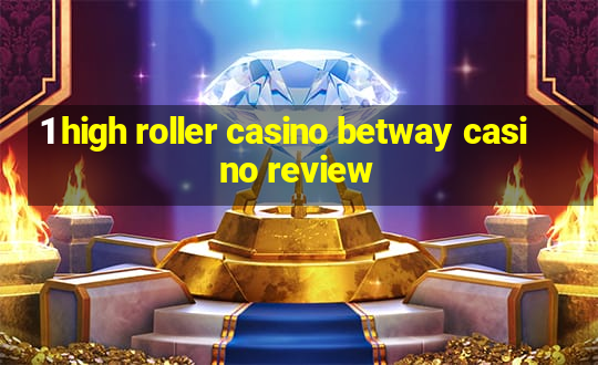 1 high roller casino betway casino review