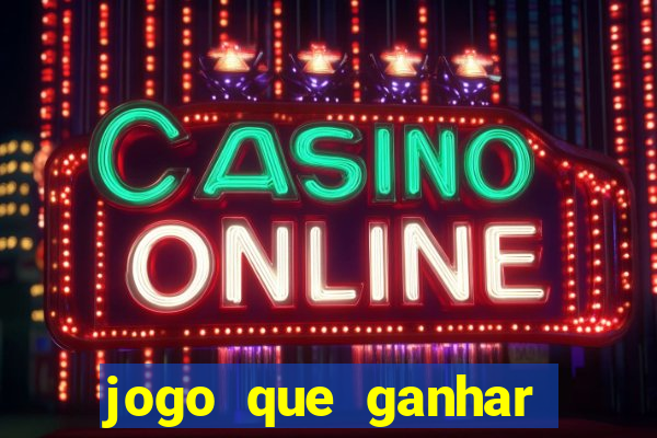 jogo que ganhar dinheiro online