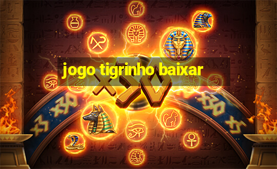 jogo tigrinho baixar