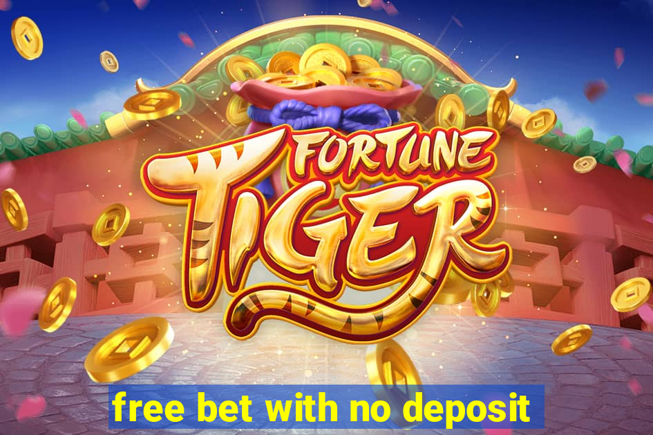 free bet with no deposit