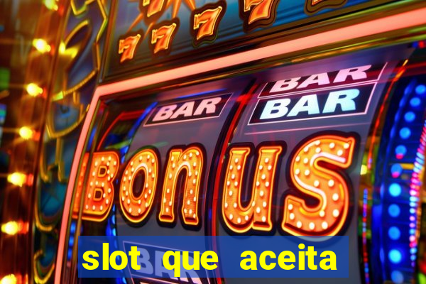 slot que aceita cart?o de crédito