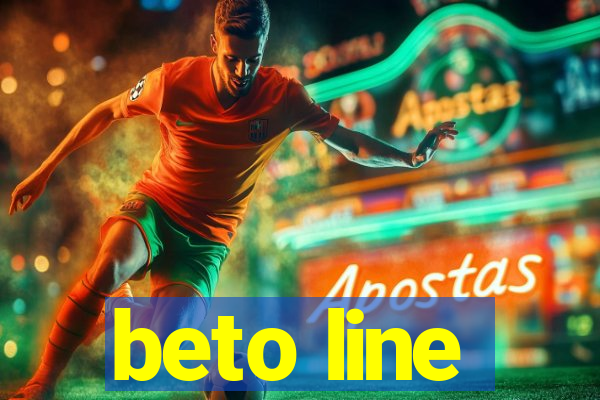 beto line