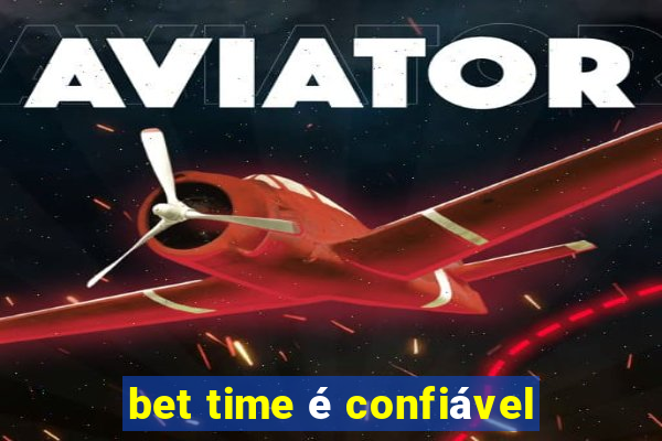 bet time é confiável