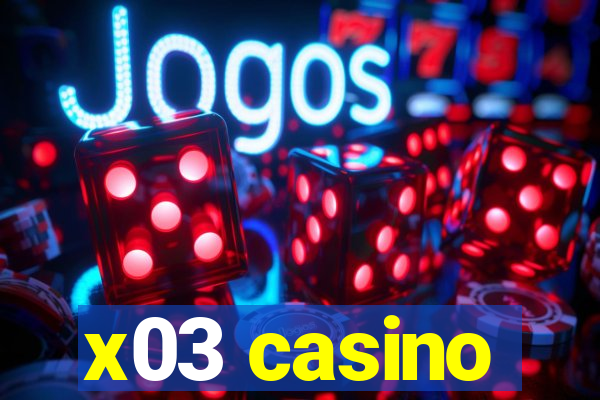 x03 casino