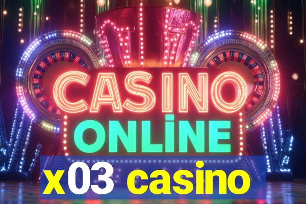 x03 casino