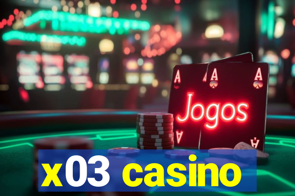 x03 casino