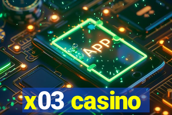 x03 casino