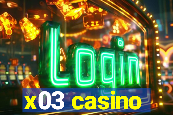 x03 casino