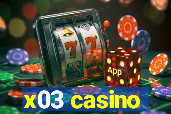 x03 casino