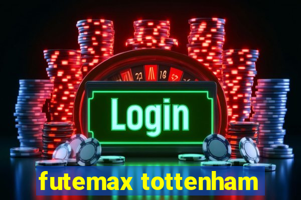 futemax tottenham