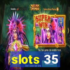 slots 35