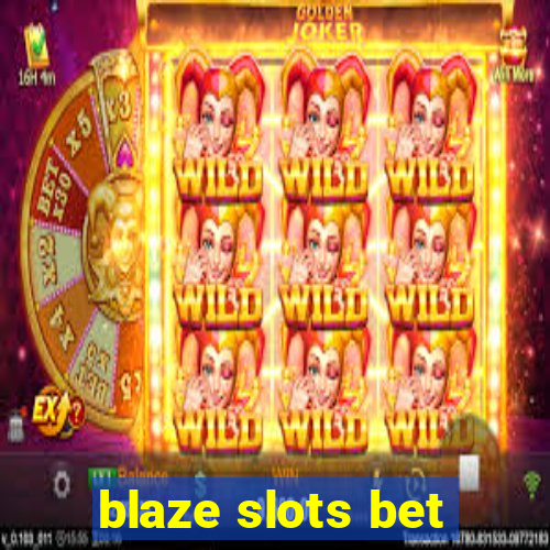 blaze slots bet