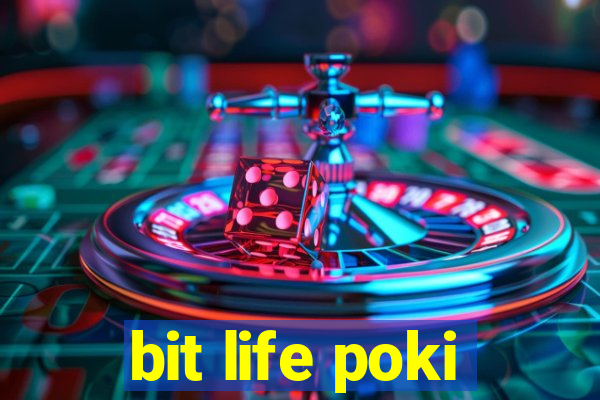 bit life poki