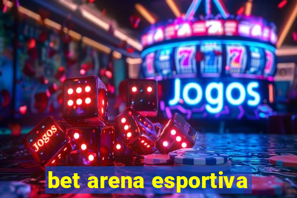 bet arena esportiva