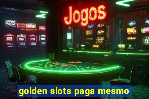 golden slots paga mesmo