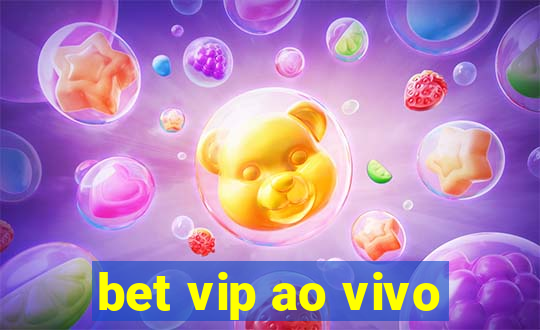 bet vip ao vivo