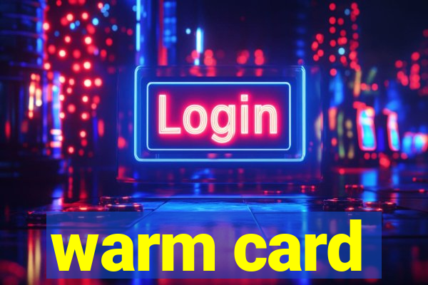 warm card