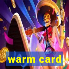 warm card