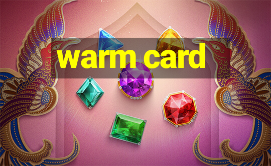 warm card