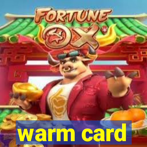 warm card