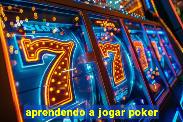 aprendendo a jogar poker